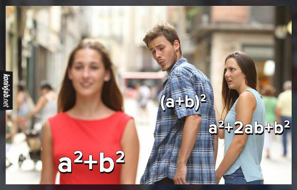 Мем про математику, а саме про формулу скороченого множення квадрат суми. Мем Distracted Boyfriend (де хлопець зі своєю дівчиною, а поглядає на іншу)
