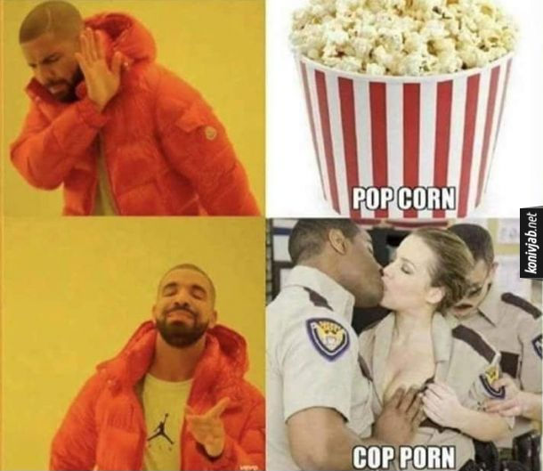 Пікантний каламбур. Мем з Дрейком. Pop corn - Дрейк каже ні. Cop porn - Дрейк каже так.