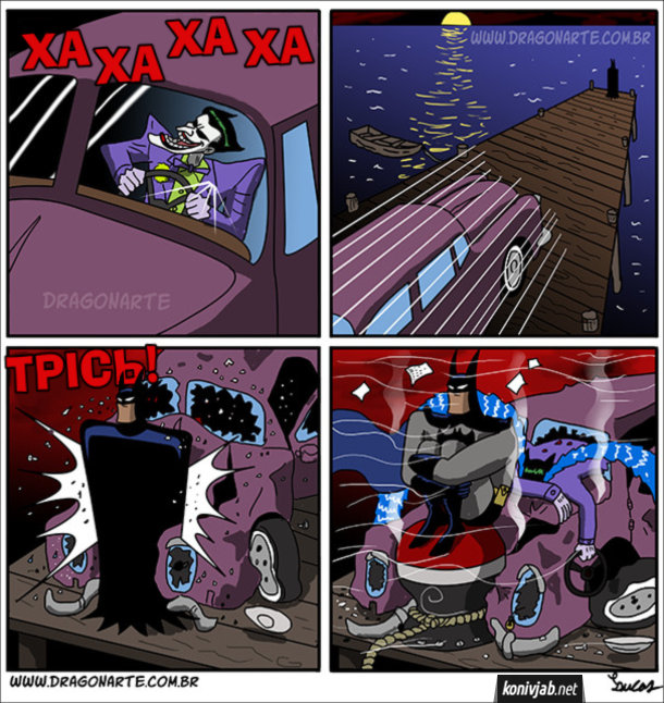 Смішний комікс Бетмен і Джокер. Джокер бачить, як на пірсі стоїть Бетмен і дивиться в море. Джокер женеться в авто, щоб збити Бетмена в море, але розбивається об швартувальну тумбу (на якій сидів Бетмен)